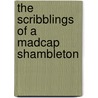 The Scribblings Of A Madcap Shambleton door Noel Fielding