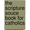 The Scripture Souce Book for Catholics door Peter Klein