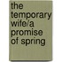 The Temporary Wife/A Promise Of Spring