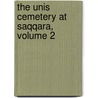 The Unis Cemetery at Saqqara, Volume 2 by Naguib Kanawati
