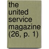 The United Service Magazine (26, P. 1) by Arthur William Alsager Pollock