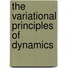 The Variational Principles of Dynamics by Boris A. Kupershmidt