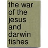 The War of the Jesus and Darwin Fishes by John C. Caiazza