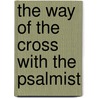 The Way Of The Cross With The Psalmist by Beda Brooks