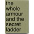 The Whole Armour And The Secret Ladder