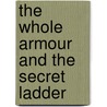 The Whole Armour And The Secret Ladder door Wilson Harris