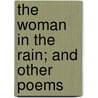 The Woman In The Rain; And Other Poems door Arthur Stringer