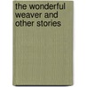 The Wonderful Weaver And Other Stories door Belinda Gallagher
