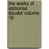 The Works Of Alphonse Daudet Volume 18
