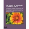The Works Of Alphonse Daudet Volume 24 by Alphonse Daudet