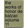The Works Of Honor De Balzac Volume 11 by Honoré de Balzac