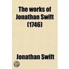 The Works Of Jonathan Swift (Volume 1) by Johathan Swift