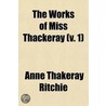 The Works Of Miss Thackeray (Volume 1) door Anne Thackeray Ritchie