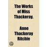 The Works Of Miss Thackeray (Volume 2) door Anne Thackeray Ritchie