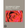The Works Of Tobias Smollet (Volume 3) door Howard Maynadier
