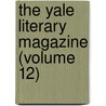 The Yale Literary Magazine (Volume 12) by Lyman Hotchkiss Bagg