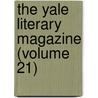 The Yale Literary Magazine (Volume 21) door Unknown Author