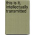 This Is It, Intellectually Transmitted