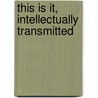This Is It, Intellectually Transmitted door Isa Anate'