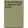 Time And History In Deleuze And Serres door Bernd Herzogenrath