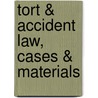 Tort & Accident Law, Cases & Materials door Robert E. Keeton