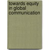 Towards Equity In Global Communication door Richard C. Vincent