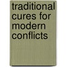 Traditional Cures For Modern Conflicts door I. William Zartman