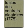 Traites Des Contrats Aleatoires (1775) door Robert Joseph Pothier