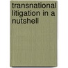 Transnational Litigation In A Nutshell by George Bermann