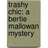 Trashy Chic: A Bertie Mallowan Mystery door Cathy Lubenski