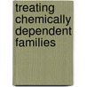 Treating Chemically Dependent Families by John T. Edwards