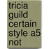 Tricia Guild Certain Style A5 Not