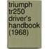 Triumph Tr250 Driver's Handbook (1968)