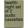 Twelfth Night Set Of 2 Audio Cassettes door Shakespeare William Shakespeare