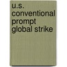 U.S. Conventional Prompt Global Strike by Subcommittee National Research Council