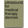 Ultrasound For Medical Therapy Devices door Thomas Lekscha