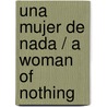 Una mujer de nada / A Woman of Nothing door Leonor Paque