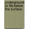 Underground Or Life Below The Surface. door Thomas W. Knox