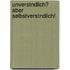 Unverstndlich? Aber Selbstverstndlich!