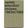 Variety Television Reviews, 1963sh1965 by Howard Prouty