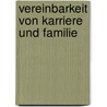 Vereinbarkeit Von Karriere Und Familie door Stefanie David