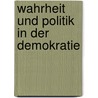 Wahrheit Und Politik In Der Demokratie door Heiko Schmolke