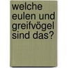 Welche Eulen Und Greifvögel Sind Das? by Volker Dierschke