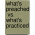What's Preached  Vs.  What's Practiced