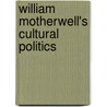 William Motherwell's Cultural Politics door Mary Ellen Brown