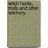 Witch Hunts, Trials And Other Witchery