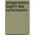 Wittgensteins Begriff Des Sprachspiels