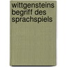 Wittgensteins Begriff Des Sprachspiels by Nicolas Lindner