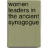 Women Leaders In The Ancient Synagogue