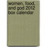 Women, Food, And God 2012 Box Calendar door Geneen Roth